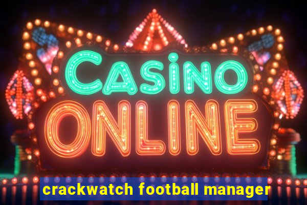 crackwatch football manager